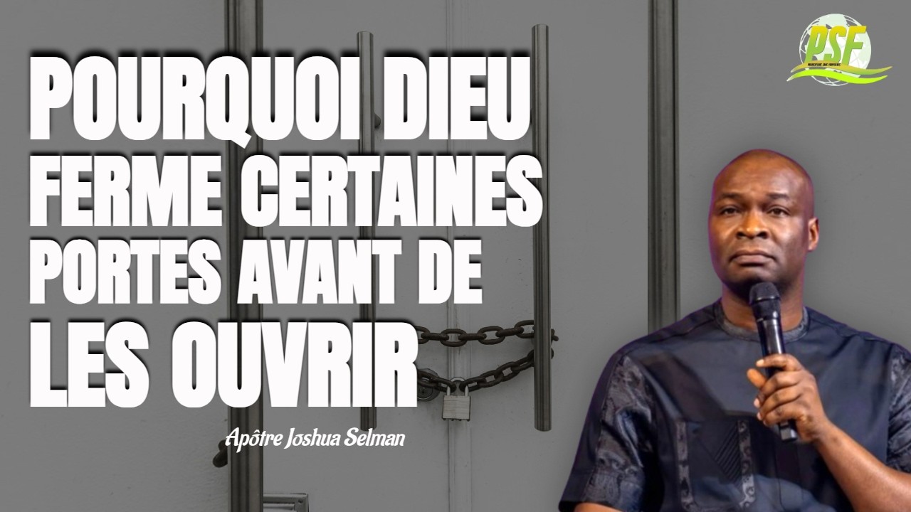 Pourquoi Dieu Ferme Certaines Portes Avant de les Ouvrir // Apôtre Joshua