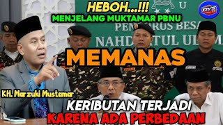 HEBOH! MENJELANG MUKTAMAR PBNU MEMANAS KERIBURAN TERJADI KARENA PERBEDAAN 'KH. MARZUKI ANGKAT BICARA