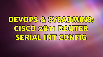 DevOps & SysAdmins: cisco 2811 router serial int config
