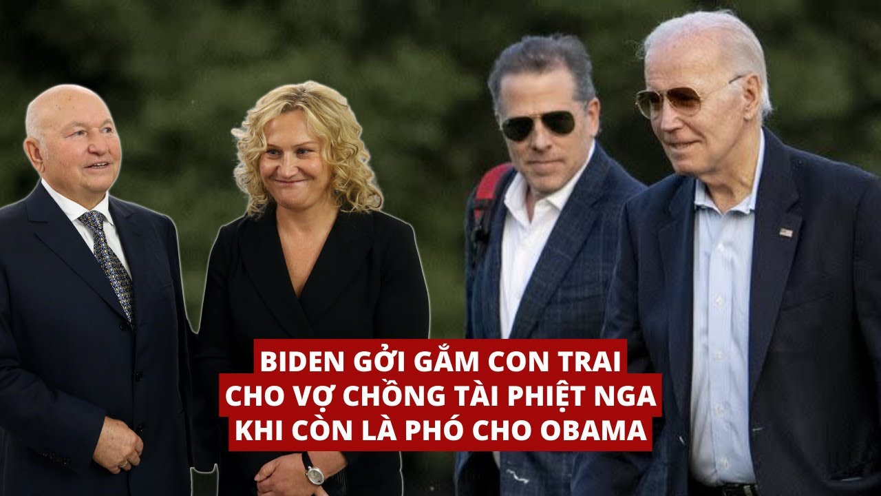 25FEB24 | BIDEN GỞI GẮM CON TRAI CHO VỢ CHỒNG TÀI PHIỆT NGA KHI CÒN LÀ ...
