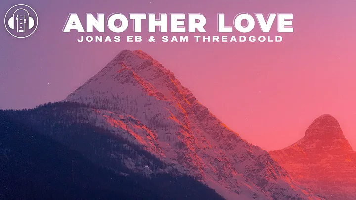 Jonas Eb & Sam Threadgold - Another Love