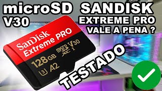 CARTÃO MICRO SD SANDISK EXTREME PRO VALE A PENA ? l TESTE SANDISK EXTREME PRO V30