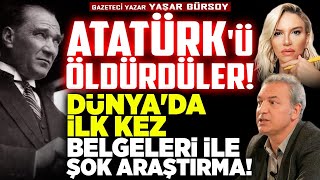 Atatürk'ü Öldürdüler! Dünya'da İlk Kez Belgeleri ile ŞOK Araştırma! Yaşar Gürsoy | İlkay Buharalı