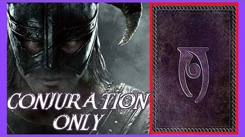 CAN YOU BEAT SKYRIM USING CONJURATION ONLY?
