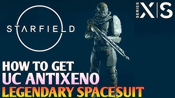 How to Get UC Antixeno Spacesuit STARFIELD UC Antixeno Spacesuit | Starfield Legendary Armor Sets