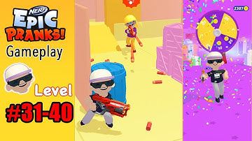 NERF Epic Pranks! - Level #31 - 40 | Gameplay Walkthrough | Mobile Game (Android, iOS)