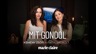 Mit gondol? podcast - Kemény Zsófi a fiatalságról | Marie Claire Hungary