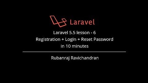 Laravel 5.5 lesson - 6  Registration + Login + Reset Password  in 10 minutes