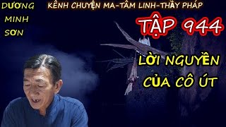 TẬP 944_ LỜI NGUYỀN CỦA CÔ ÚT