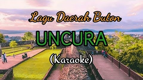 UNCURA (Karaoke) Lirik Lagu Daerah Buton