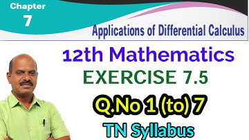 12th Exercise 7.5 | Q.No 1 (to) 7 | Chapter 7 | Applications of Differential Calculus | 12th Maths |