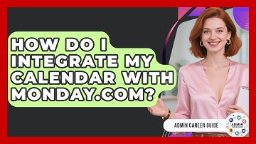 How Do I Integrate My Calendar With Monday.com? - Admin Career Guide