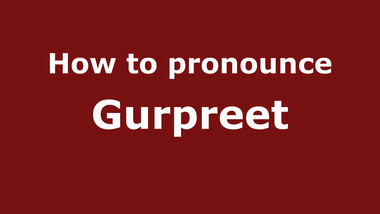 How To Pronounce Gurpreet PronounceNames YouTube