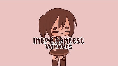 Intro Contest Winners!|| Gacha life