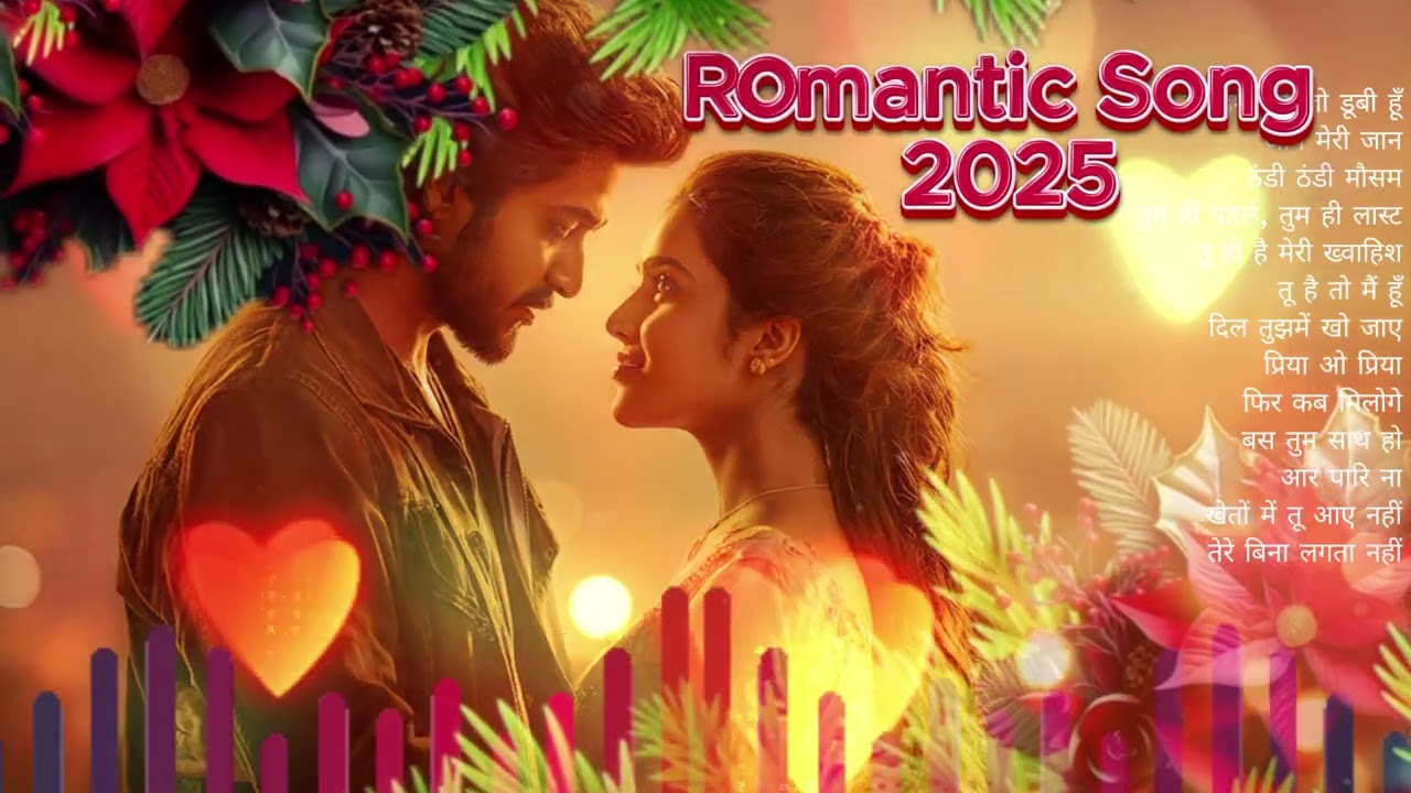 Top Romantic Hindi Song 2025 | Vibes Of Love Mashup | New Bollywood Love Song