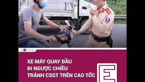 Xe máy quay đầu đi ngược chiều tránh CSGT trên cao tốc | | VnExpress.net