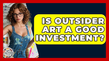Is Outsider Art A Good Investment? - Art Across Cultures