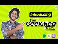 Introducing the geekified show your ultimate tech podcast