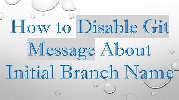 How to Disable Git Message About Initial Branch Name
