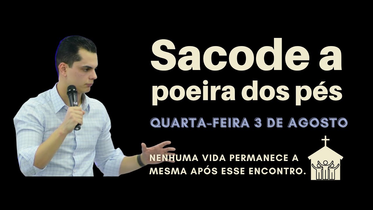 Sacode a poeira dos pés - Quarta 03/08/22 