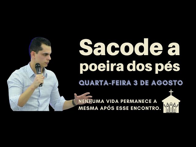 Sacode a poeira dos pés - Quarta 03/08/22 