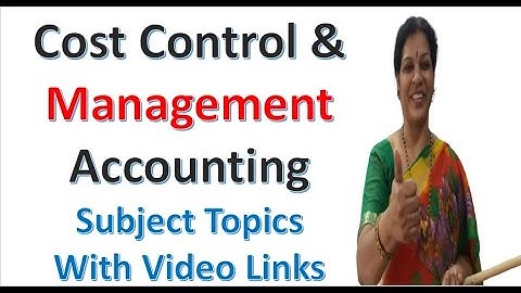Cost Control & Management Accounting Subject Topics With Video Links