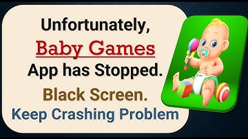 How To Fix Unfortunately, Baby Games App has stopped | Keeps Crashing Problem in Android