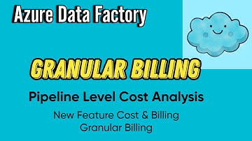 Granular Billing in Azure Data Factory | Pipeline Level Cost Analysis | New Feature Cost & Billing