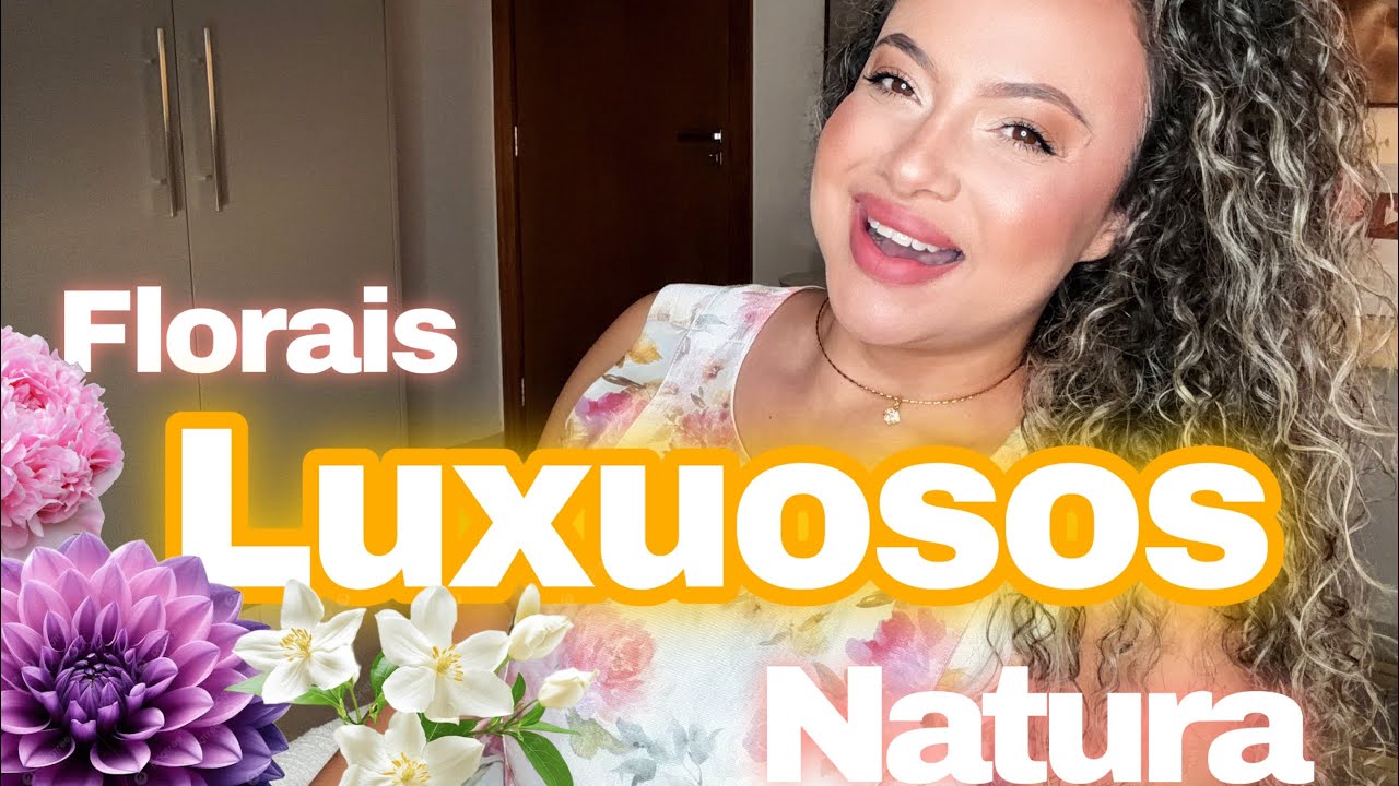 Florais luxuosos Natura