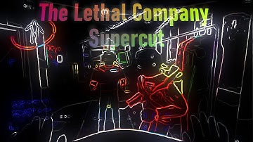 the lethal company supercut