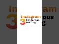 Instagram 3 dangerous settings 🔴 #shortsviral #tech #shorts #instagram