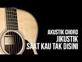 AKUSTIK CHORD - JIKUSTIK - SAAT KAU TAK DISINI