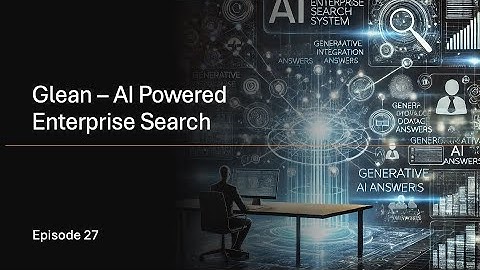 Episode 27 - Glean: AI Powered Enterprise Search