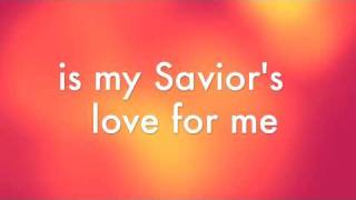 Video thumbnail of "My Savior's Love"