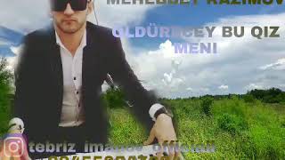 Öldürecey Bu Qız Menı 2020