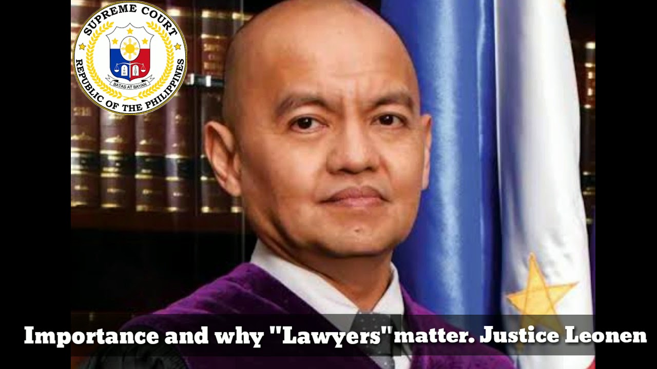 THE IMPORTANCE AND WHY LAWYERS MATTER (JUSTICE LEONEN UPS AND DOWN OF LAW) YouTube