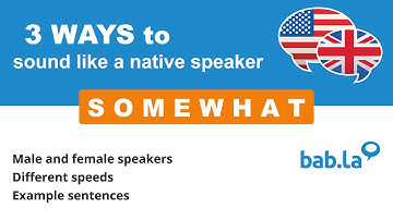 SOMEWHAT pronunciation | Improve your language with bab.la