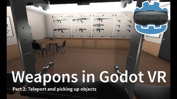 Godot VR Weapons tutorial part 2 - teleport and picking up objects