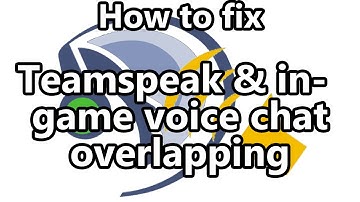 How to fix: Teamspeak & in-game voice chat overlapping