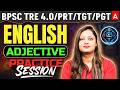 BPSC TRE 4.0 English Grammar Classes | BPSC TRE English Grammar Adjective Practice Set By Deepti Mam