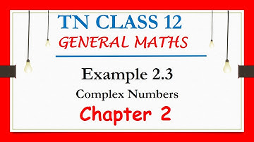 12th Maths | Example 2.3  | Chapter 2 | Complex Numbers