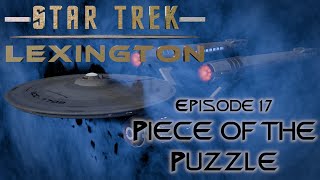 Piece of the Puzzle | Star Trek Lexington (Episode 17)