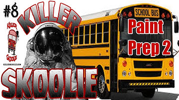 Skoolie Bus Conversion | Paint Prep Part 2 | Episode 8
