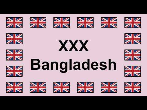 Pronounce XXX BANGLADESH in English 🇬🇧
