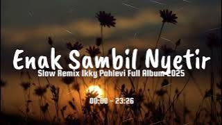 DJ Relaxing Vibes - Slow Remix Adem - Ikyy Pahlevii Full Album Barat Terbaru 2025🎶