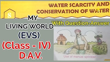 Water scarcity and conservation of water, DAV Class 4 water, Science chapter 8, EVS, Class IV