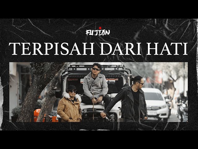 Fujian Band - Terpisah Dari Hati (Official Music Video) class=