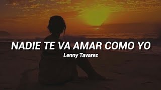 Nadie te va amar como yo - Lenny Tavarez | Rolitas y Estados