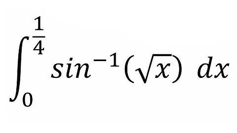 Integral of arcsin(root(x)) 0 to 1/4 limit