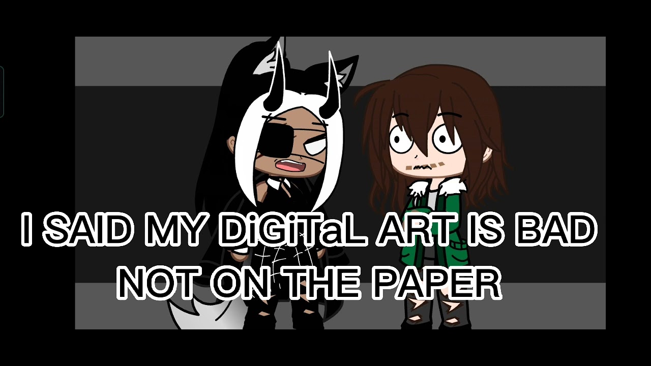 •Digital art VS paper drawing?• Gacha club• Original?? YouTube